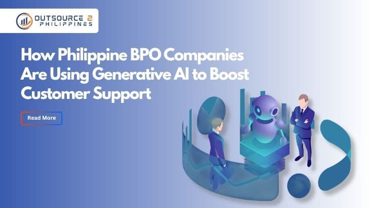 How Philippine BPO Companies Are Using Generative AI to Boost Customer Support